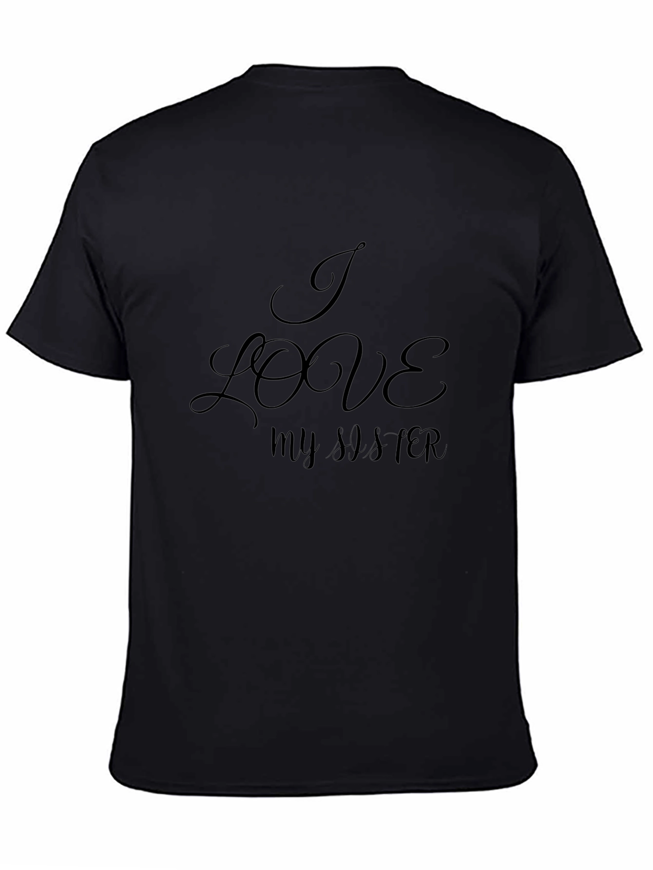 I Love My Sister - Stylish Black Graphic Tee