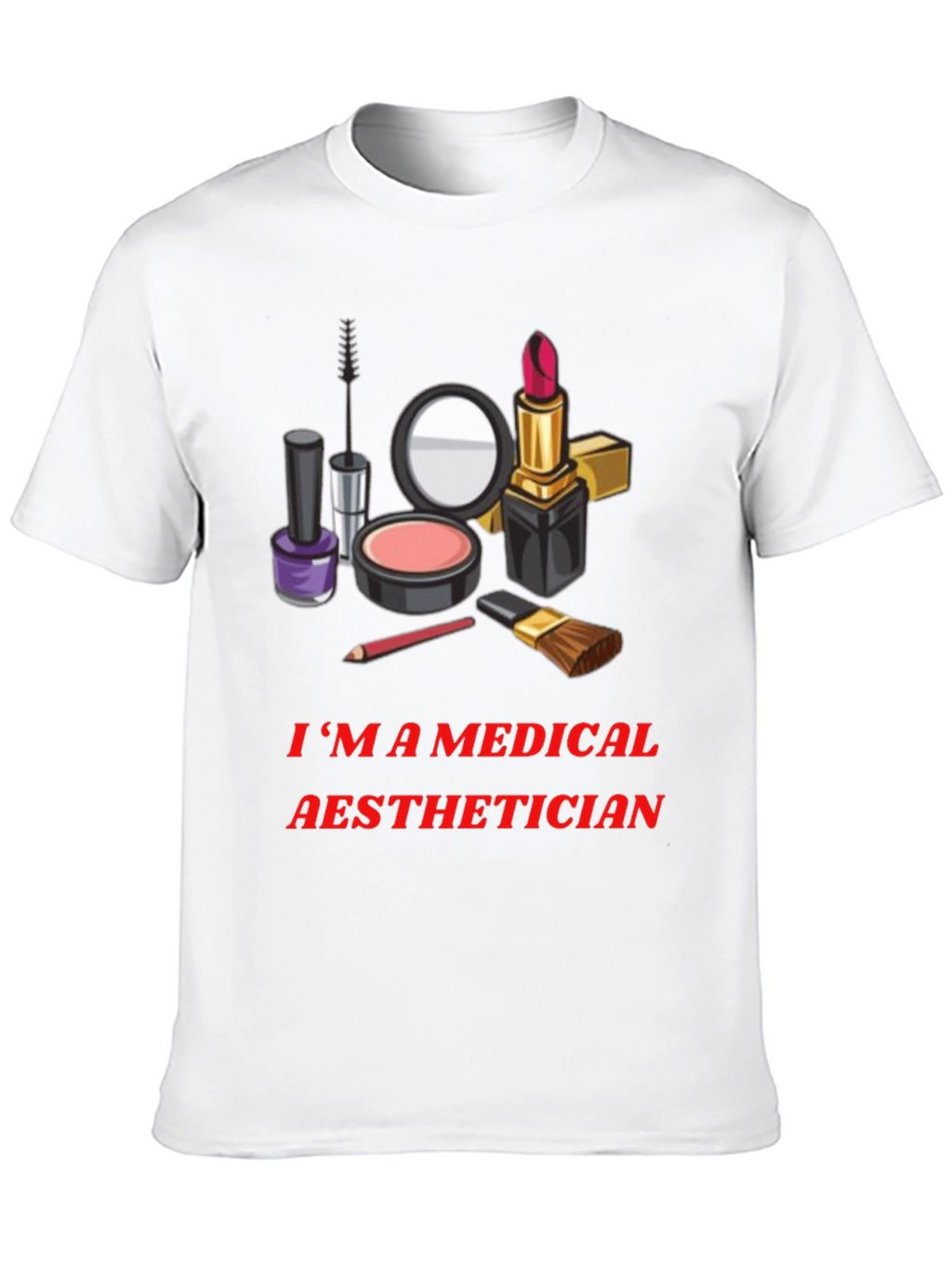 Medical Aesthetician T-Shirt - Makeup Artist Graphic Tee