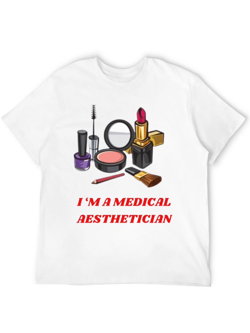 Medical Aesthetician T-Shirt - Makeup Artist Graphic Tee