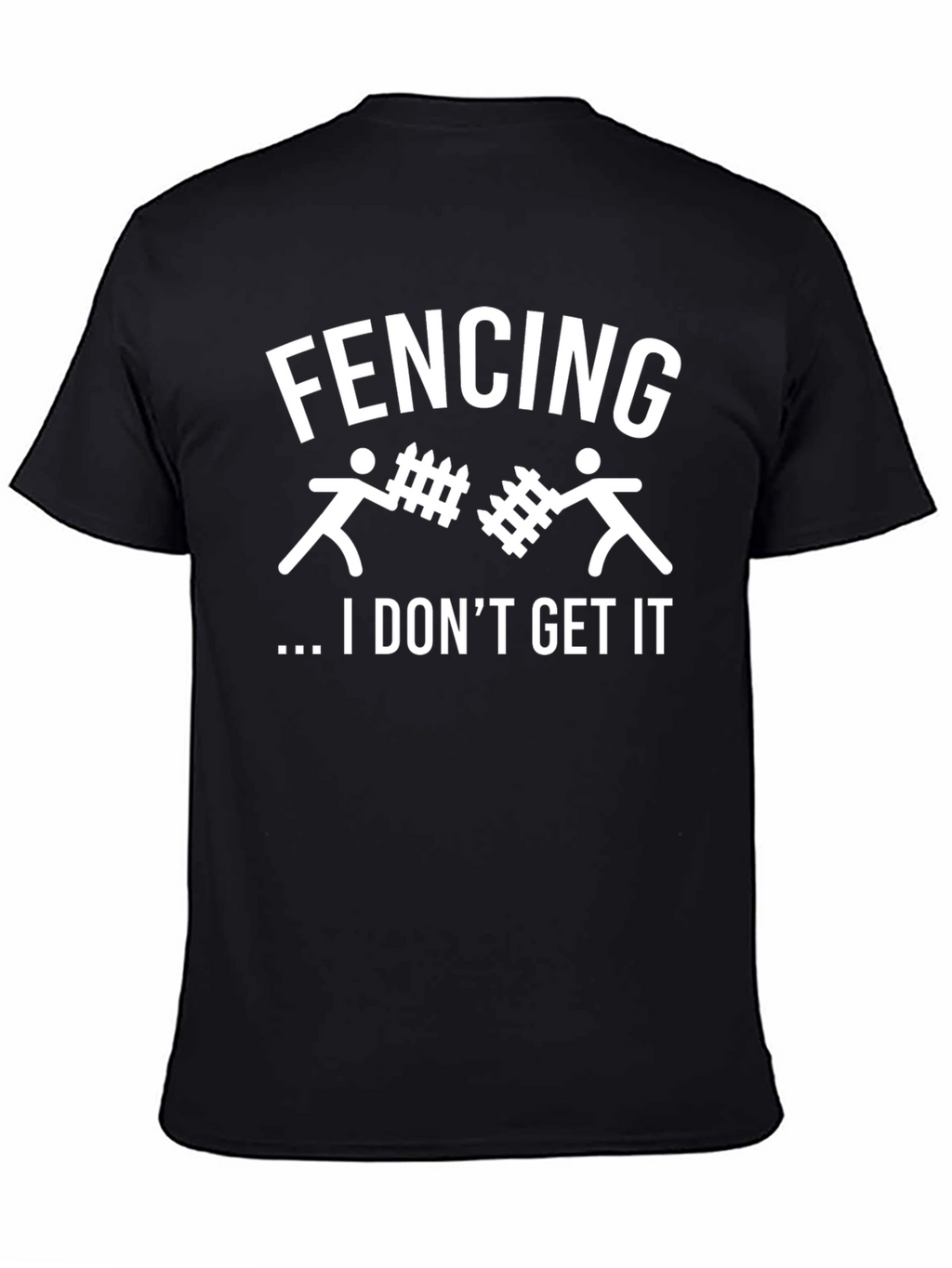 Fencing I Dont Get It Graphic T-Shirt