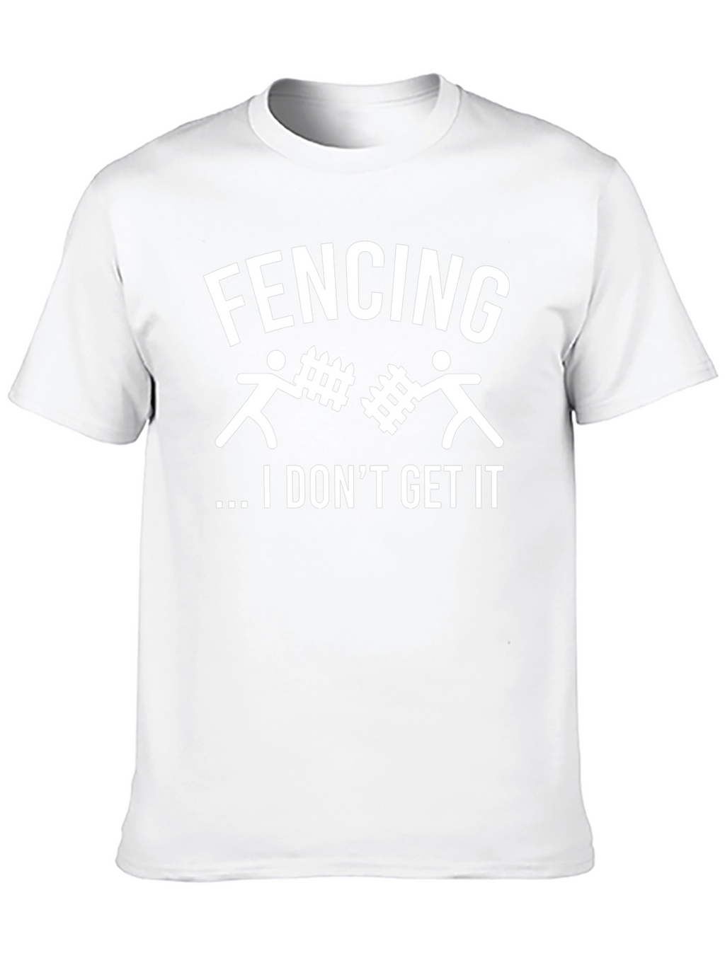 Fencing I Dont Get It Graphic T-Shirt