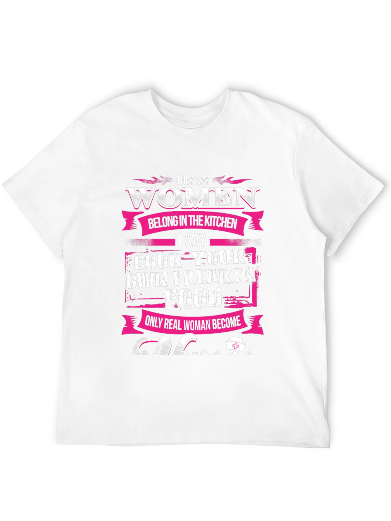 Women Belong in Kitchen T-Shirt - Cook Your Own Food