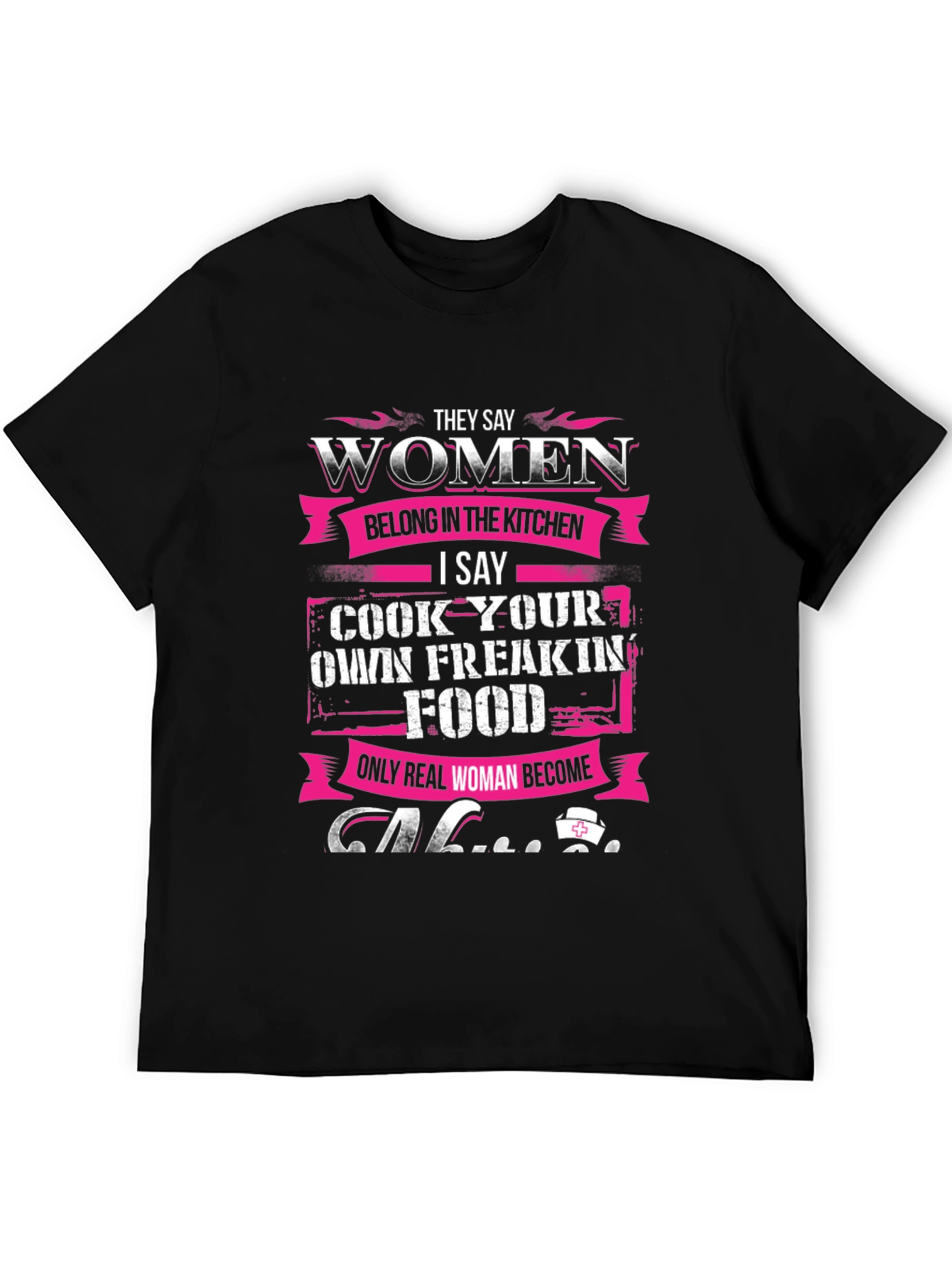Women Belong in Kitchen T-Shirt - Cook Your Own Food