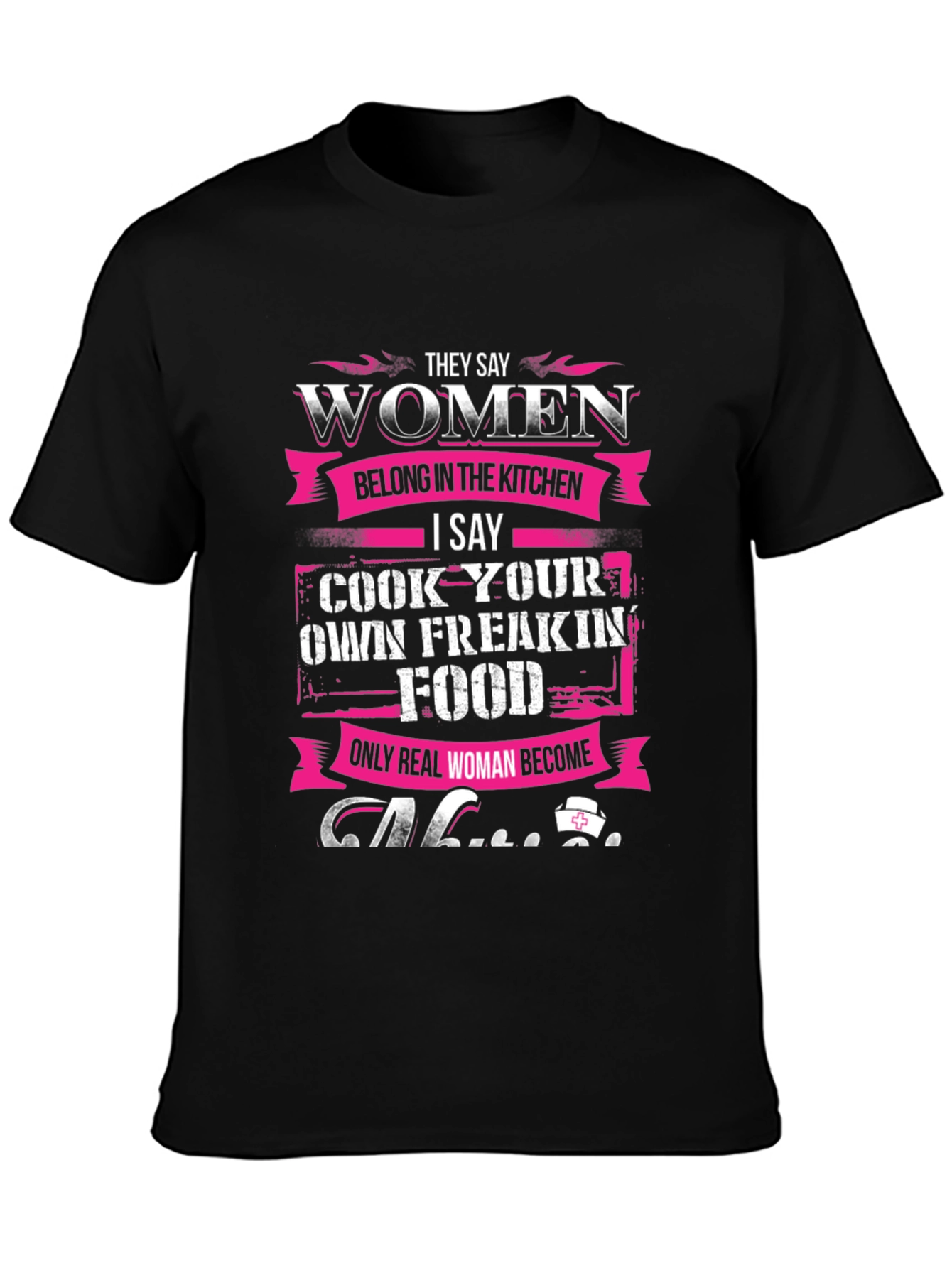 Women Belong in Kitchen T-Shirt - Cook Your Own Food