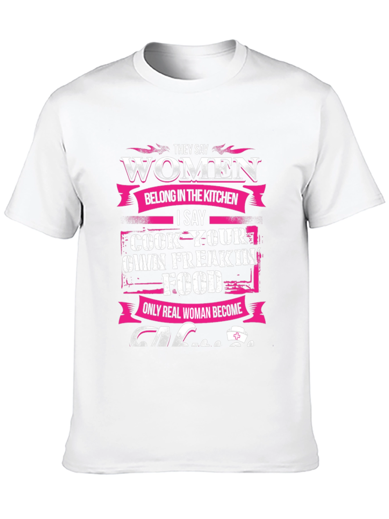 Women Belong in Kitchen T-Shirt - Cook Your Own Food