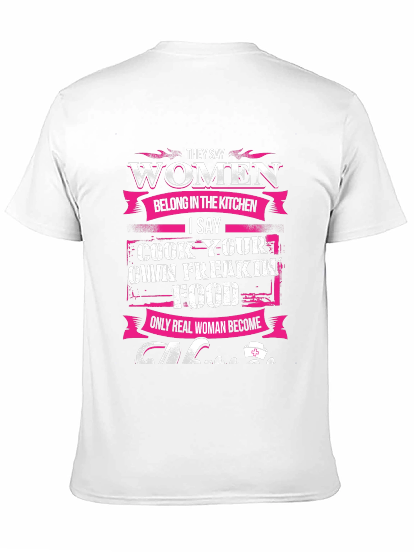 Women Belong in Kitchen T-Shirt - Cook Your Own Food