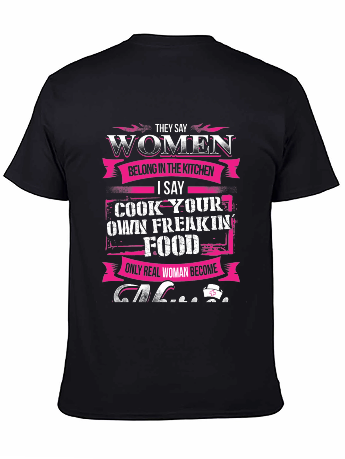Women Belong in Kitchen T-Shirt - Cook Your Own Food