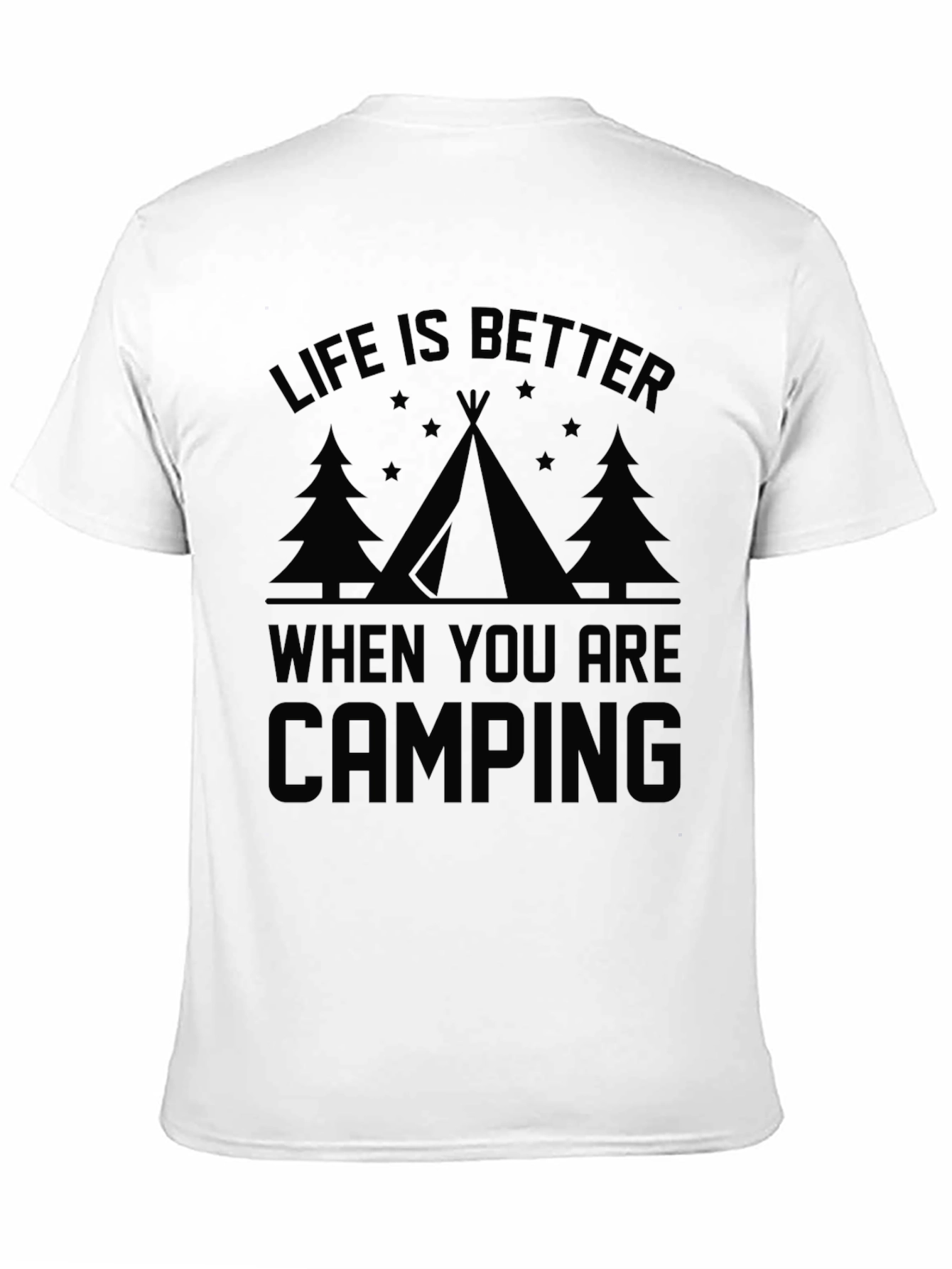 Life is Better When You Are Camping T-Shirt