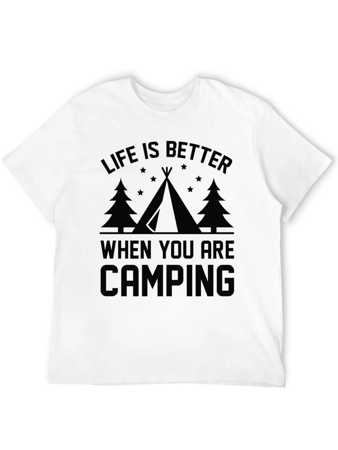 Life is Better When You Are Camping T-Shirt