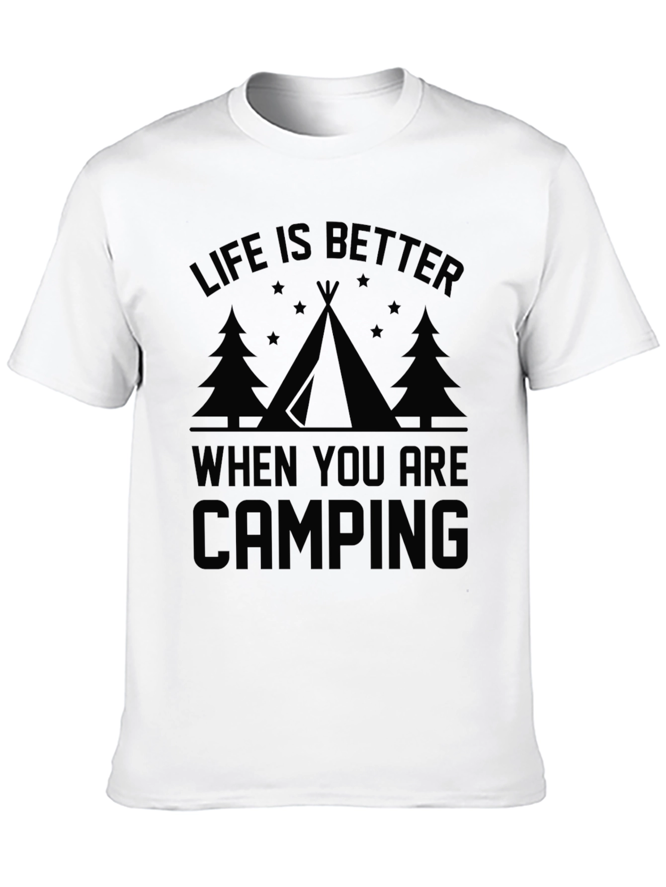 Life is Better When You Are Camping T-Shirt