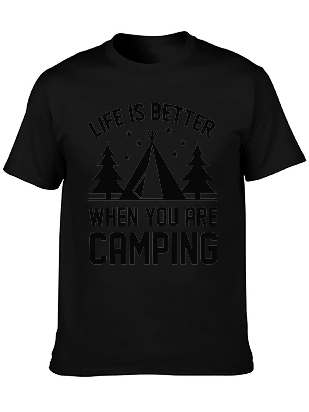 Life is Better When You Are Camping T-Shirt