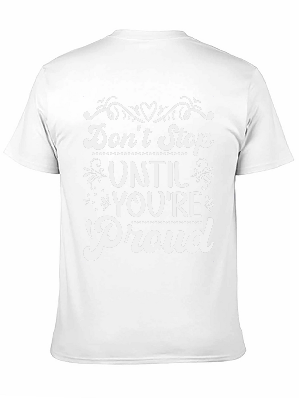 Inspirational Dont Stop Until Youre Proud T-Shirt
