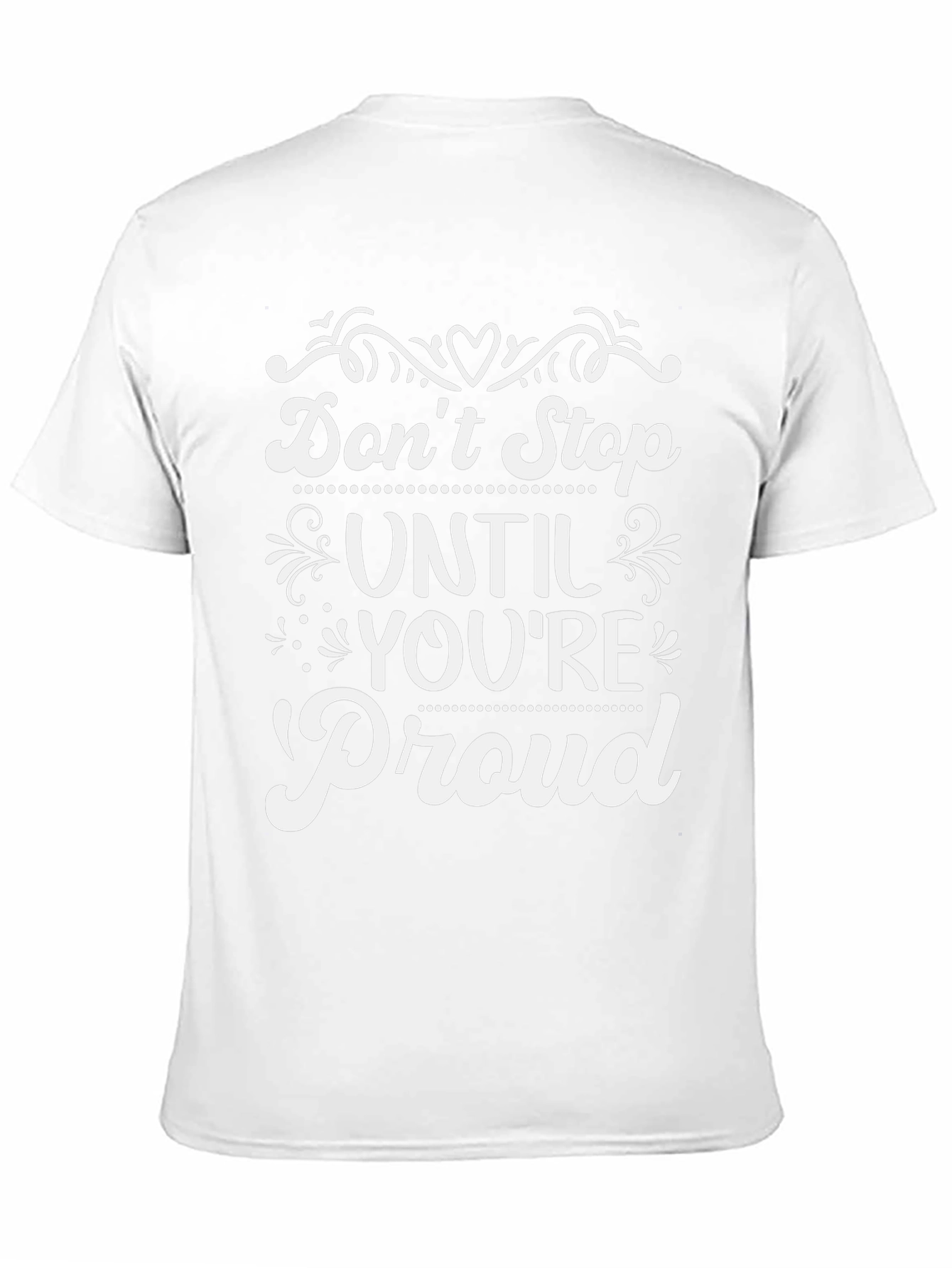 Inspirational Dont Stop Until Youre Proud T-Shirt