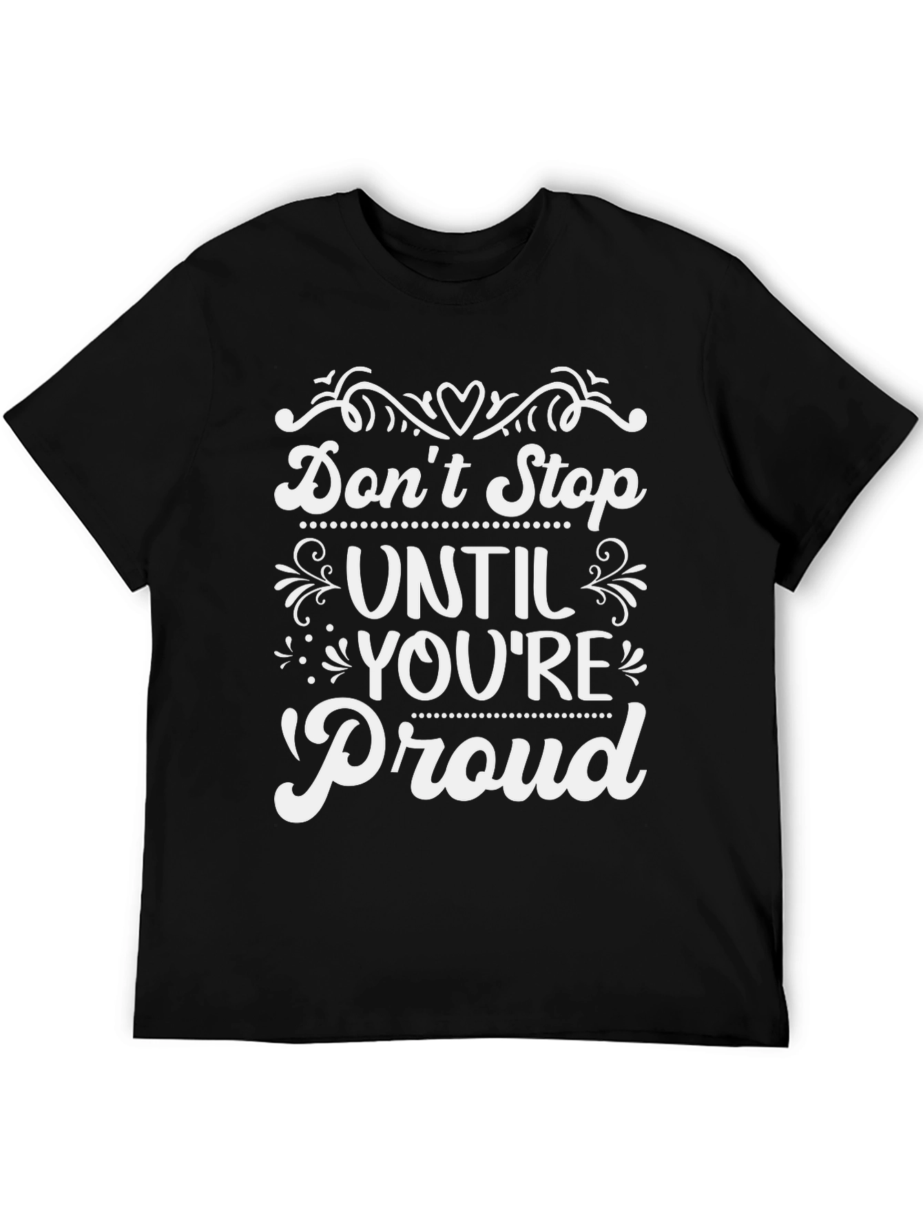 Inspirational Dont Stop Until Youre Proud T-Shirt