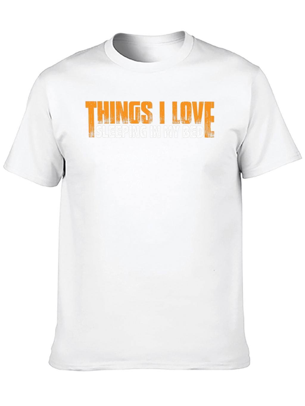 Things I Love Sleeping In My Bed T-Shirt