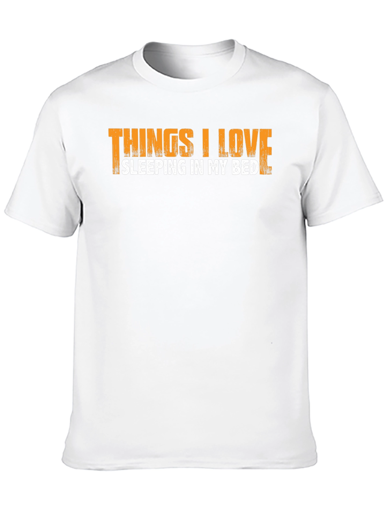 Things I Love Sleeping In My Bed T-Shirt