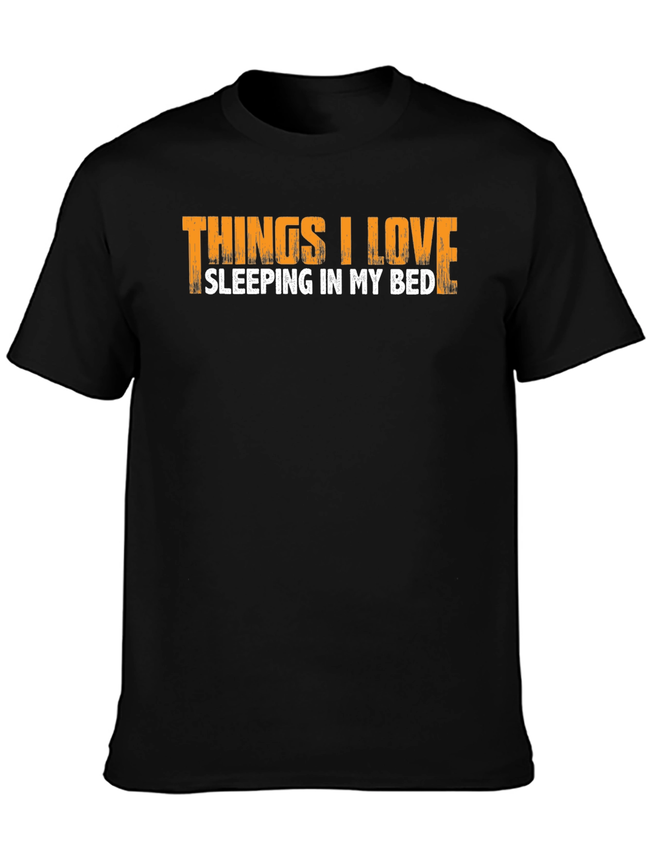 Things I Love Sleeping In My Bed T-Shirt