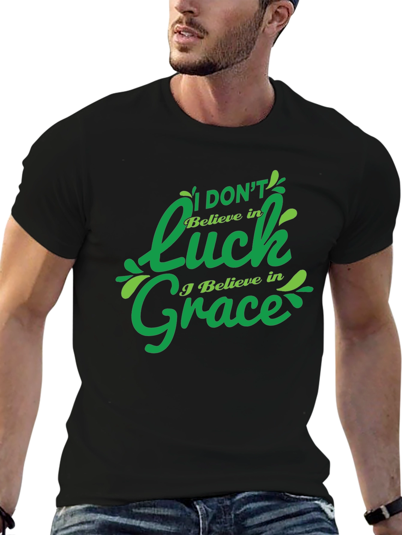 I Dont Believe in Luck I Believe in Grace T-Shirt