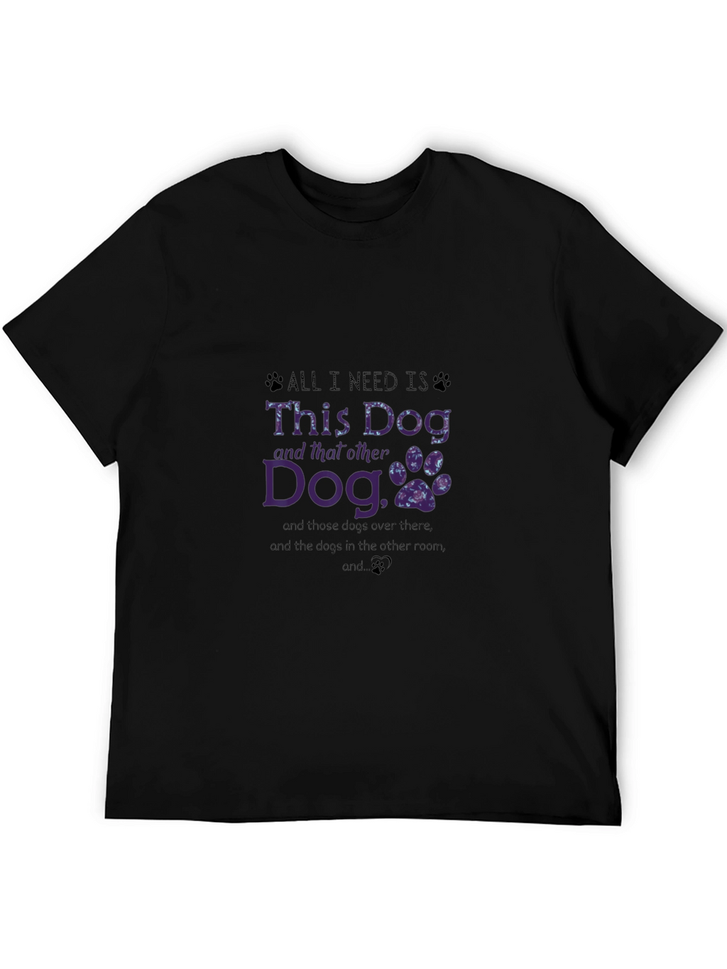 Dog Lover T-Shirt: All I Need is This Dog