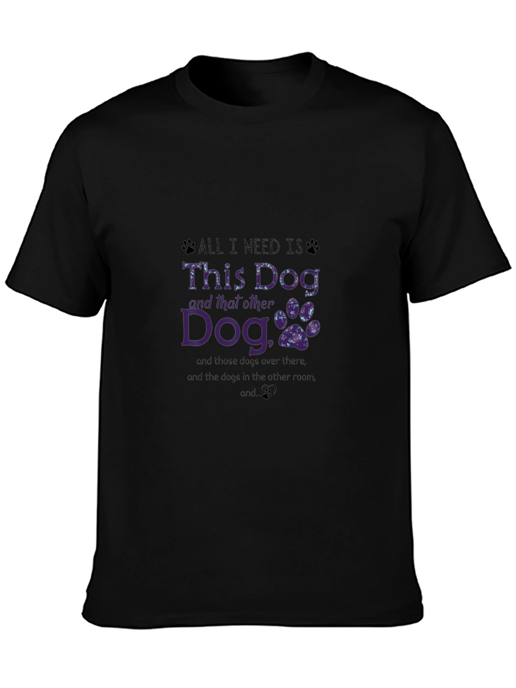 Dog Lover T-Shirt: All I Need is This Dog