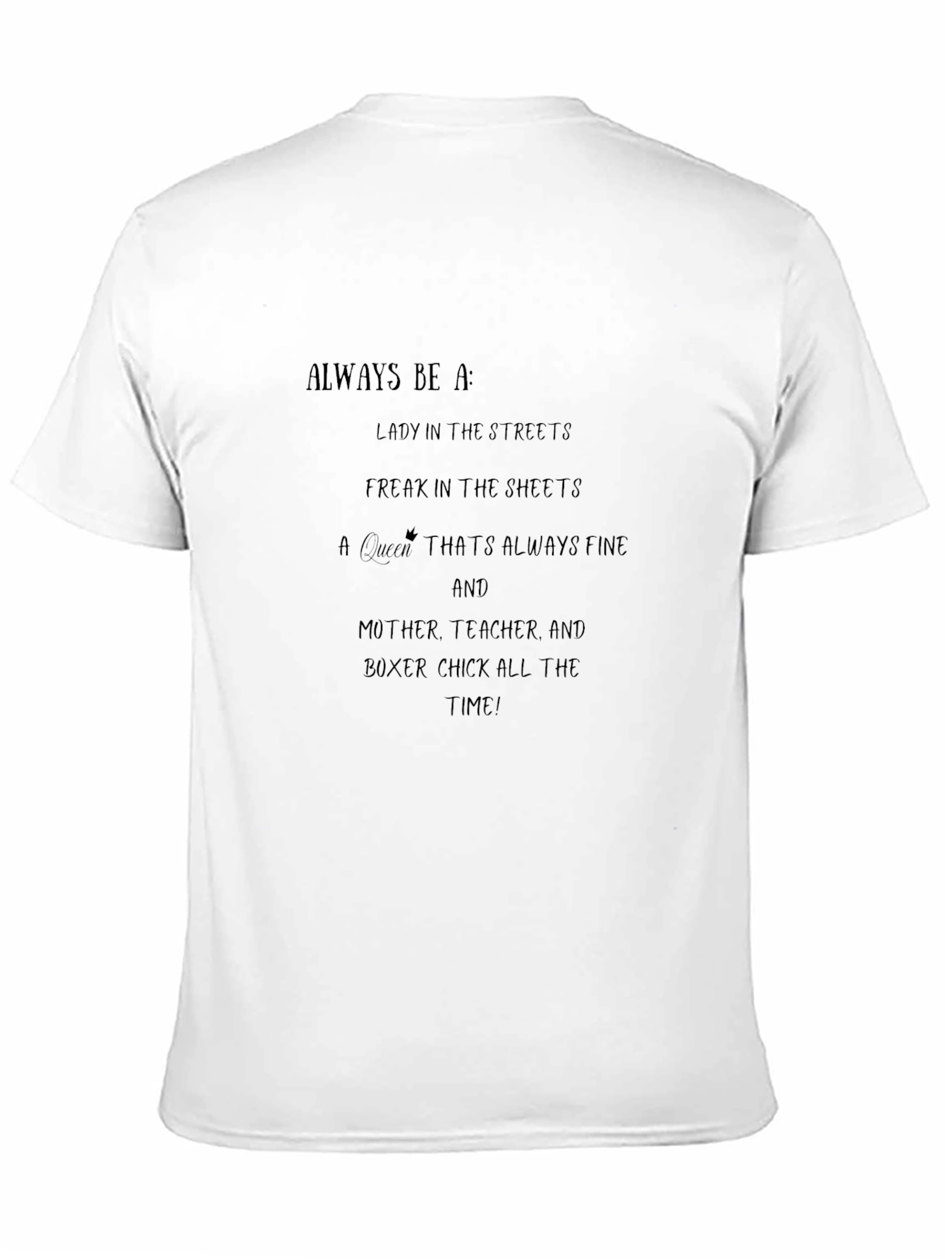 Always Be A T-Shirt - Lady Freak Queen