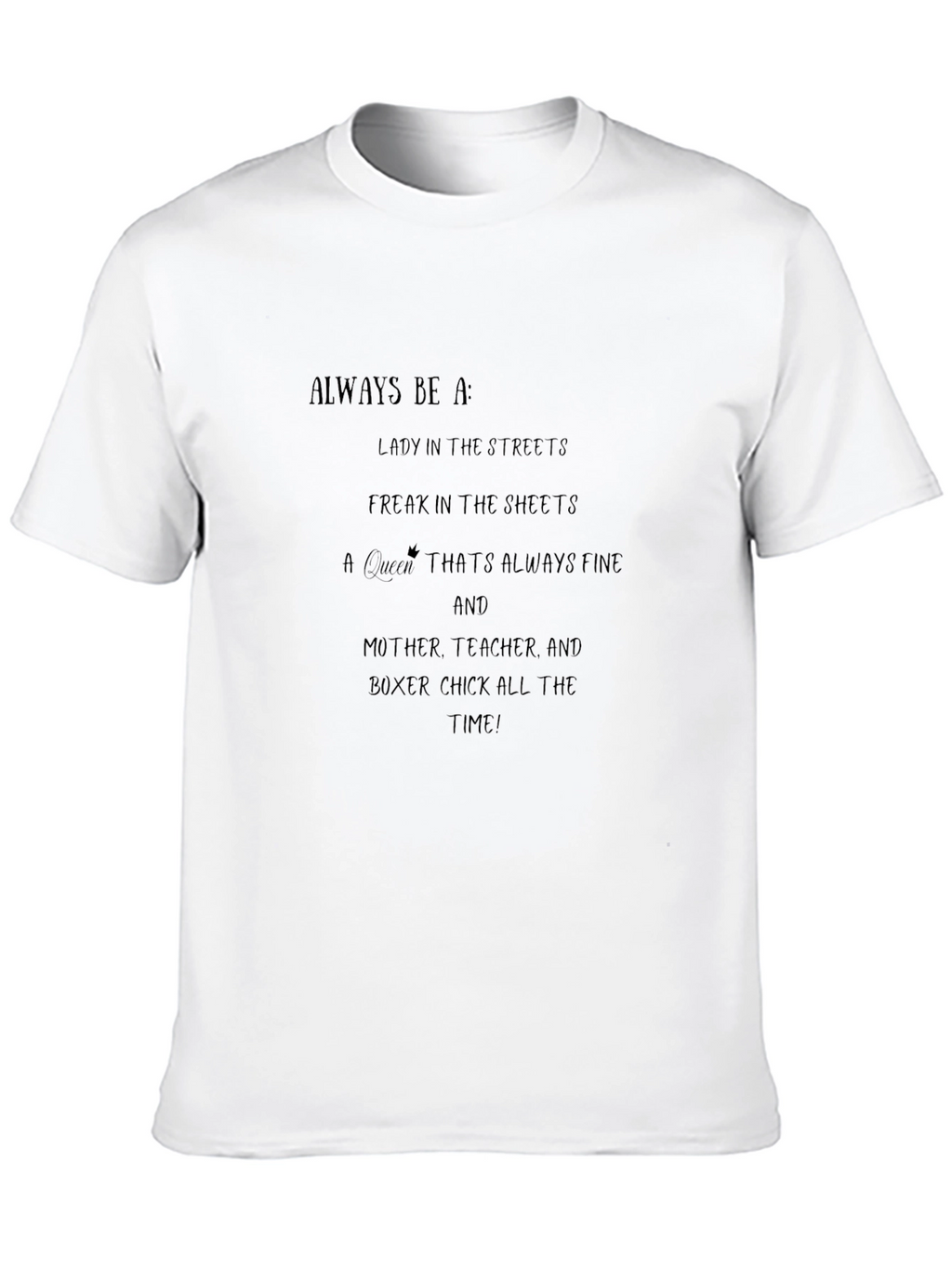 Always Be A T-Shirt - Lady Freak Queen
