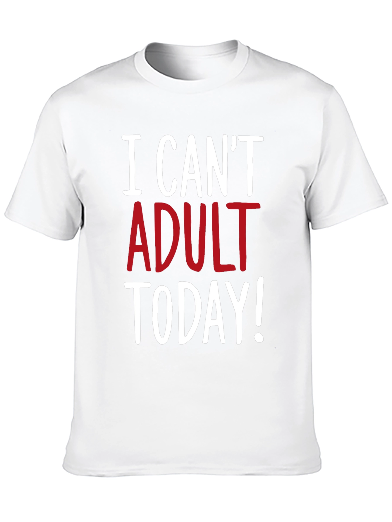 I Cant Adult Today Graphic Tee
