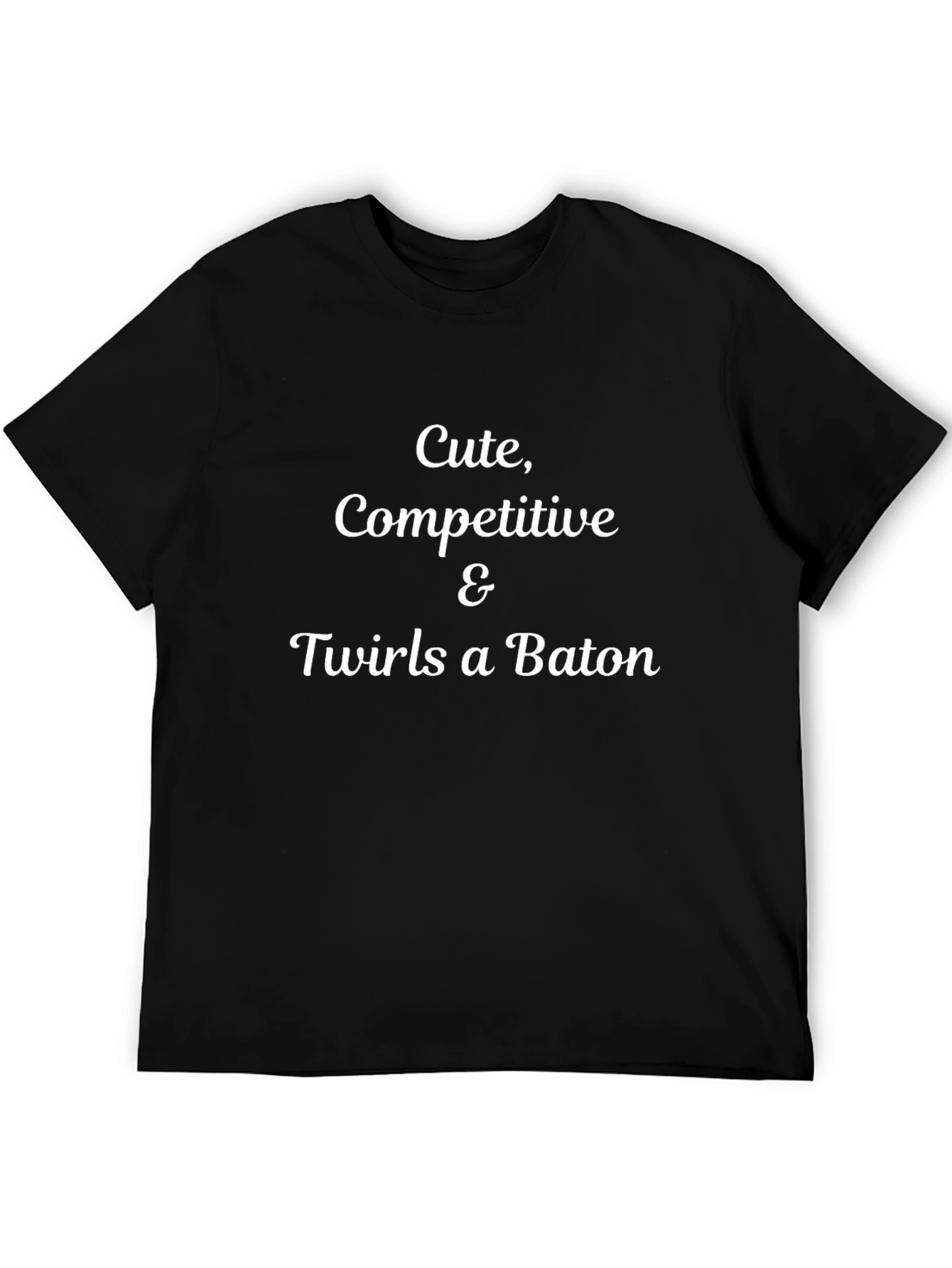 Cute Competitive & Twirls a Baton T-Shirt