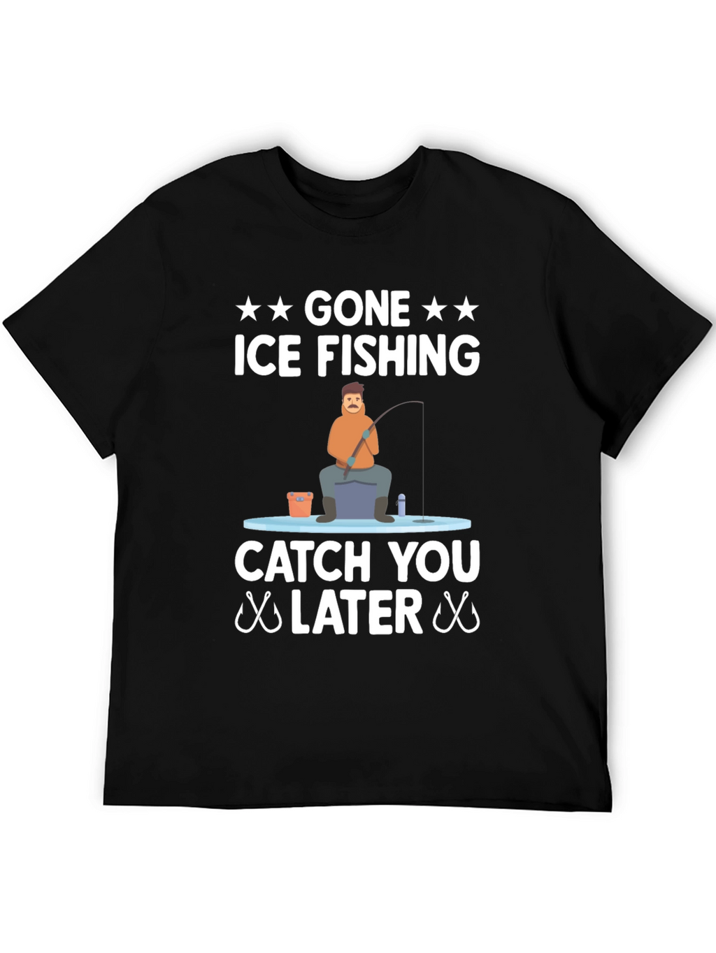 Gone Ice Fishing T-Shirt - Catch You Later