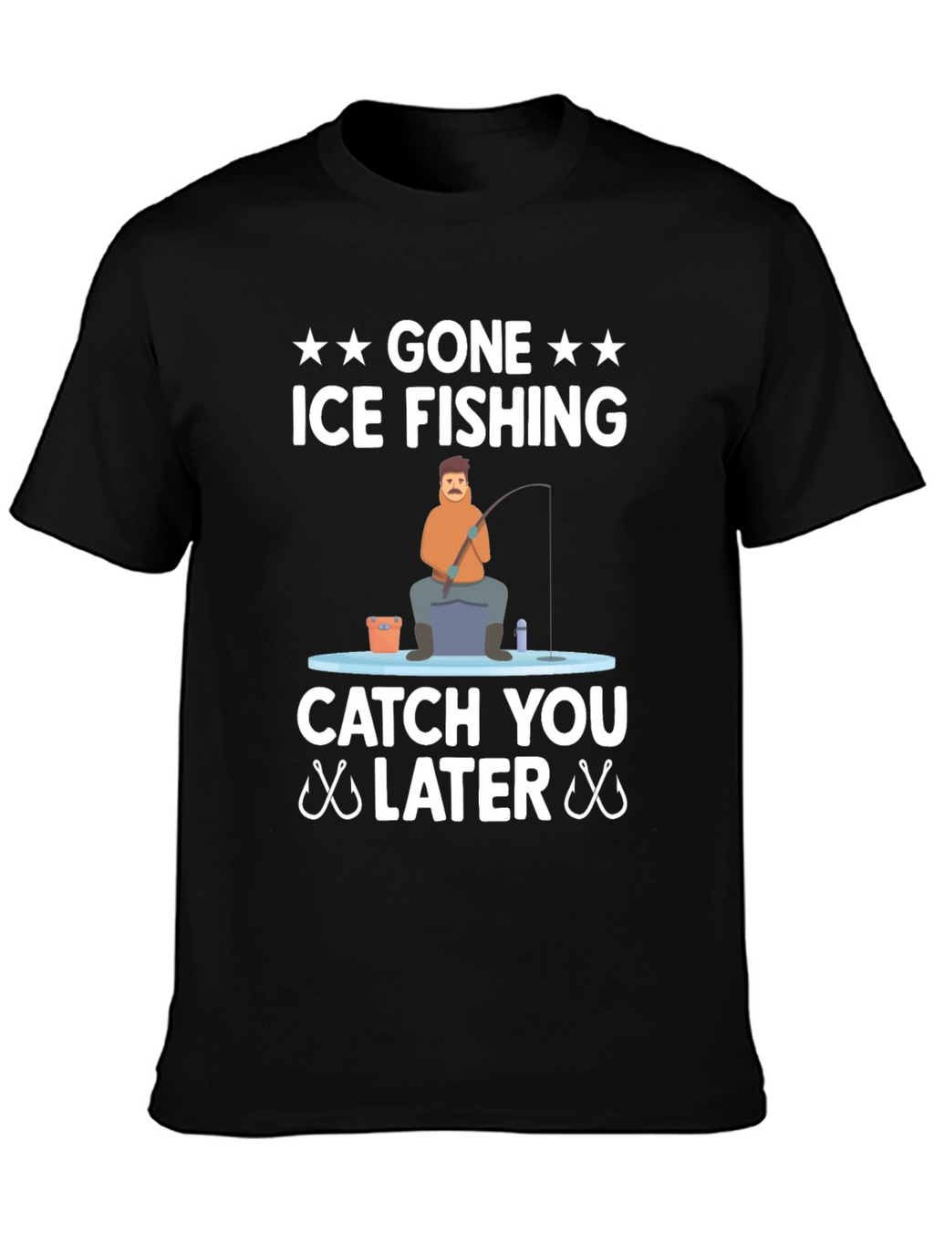 Gone Ice Fishing T-Shirt - Catch You Later