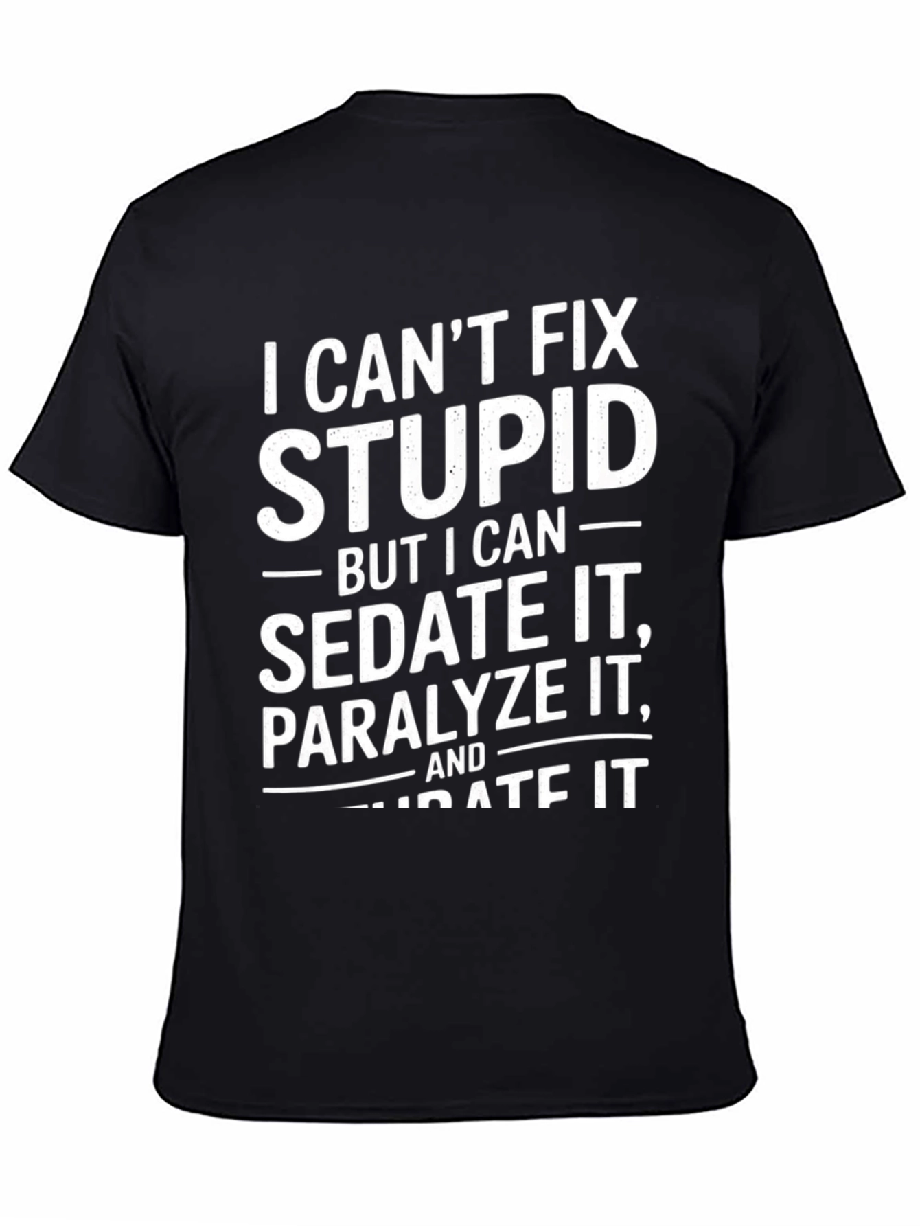 Funny I Cant Fix Stupid Graphic T-Shirt
