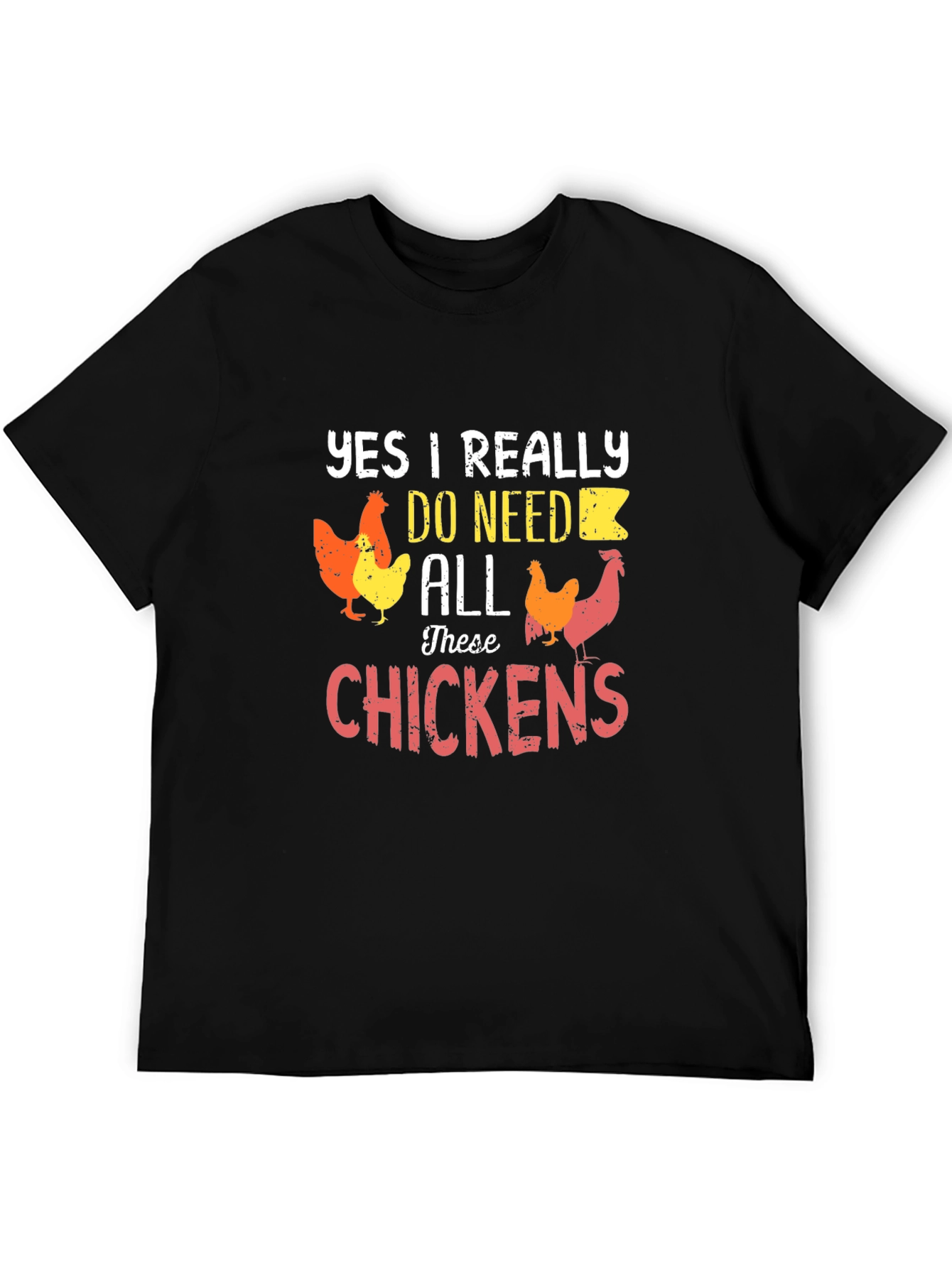 Funny Chicken Lover T-Shirt - Yes I Need All These Chickens