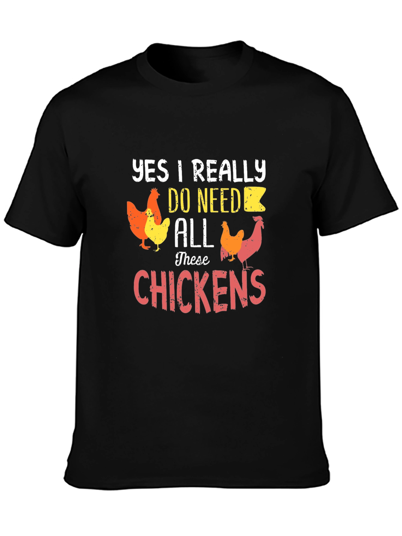 Funny Chicken Lover T-Shirt - Yes I Need All These Chickens