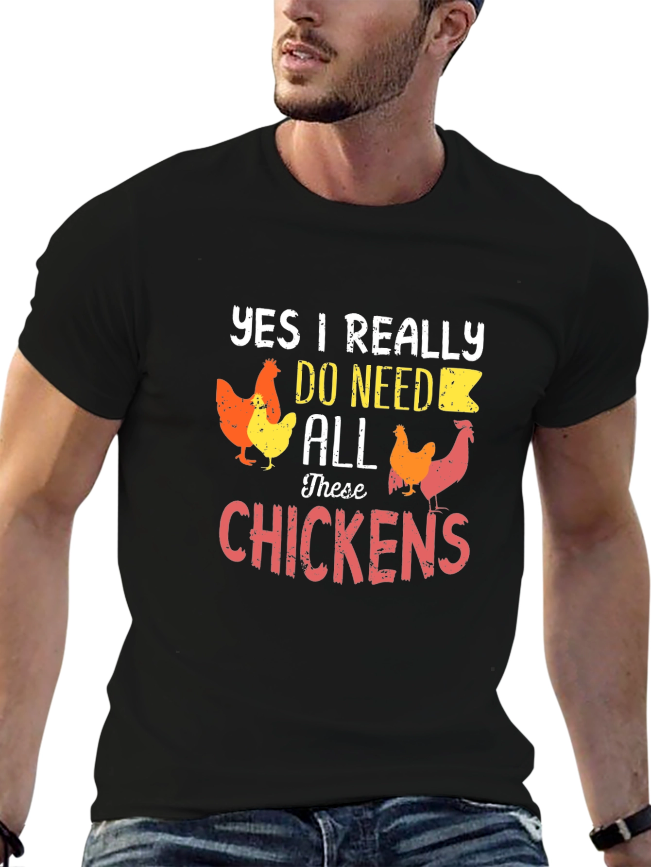 Funny Chicken Lover T-Shirt - Yes I Need All These Chickens