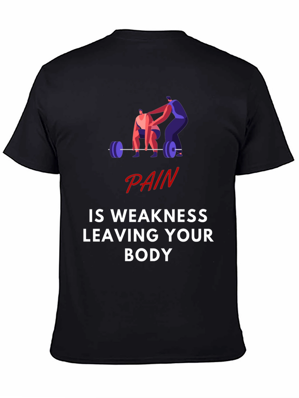 Pain is Weakness Leaving Your Body Graphic T-Shirt