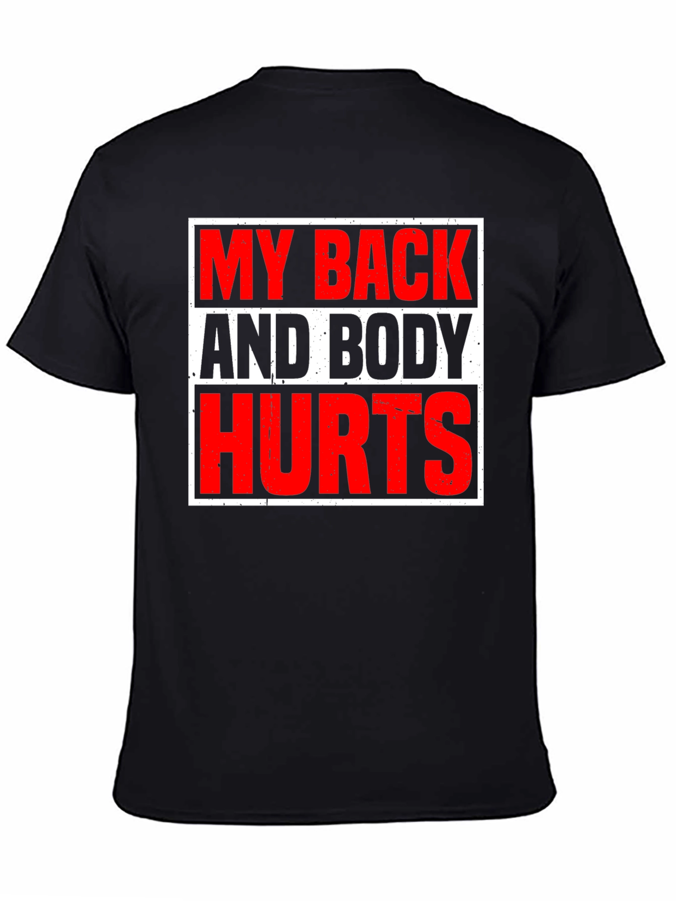 My Back and Body Hurts Graphic T-Shirt