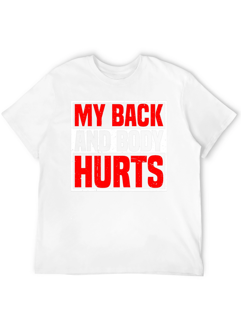 My Back and Body Hurts Graphic T-Shirt