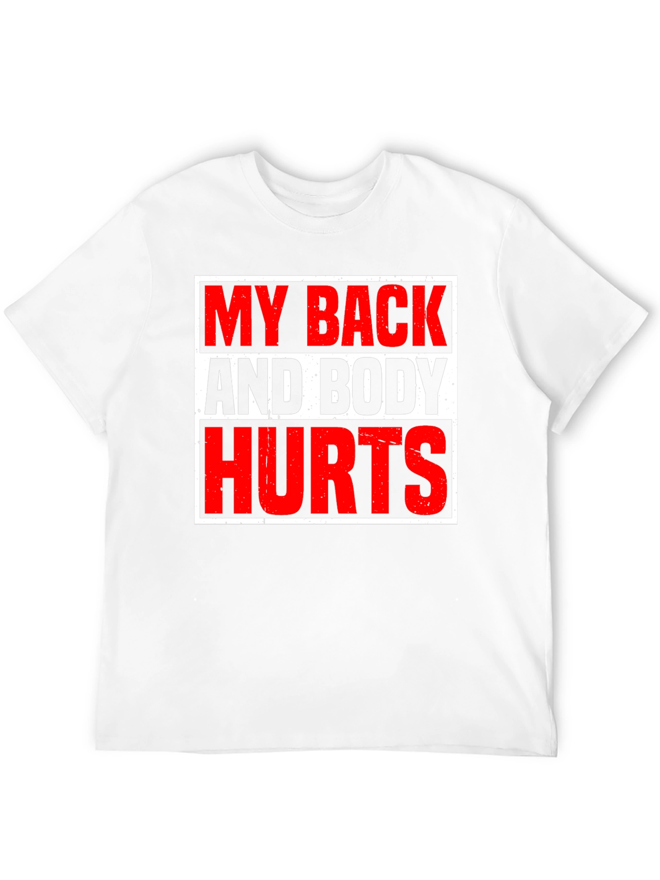My Back and Body Hurts Graphic T-Shirt