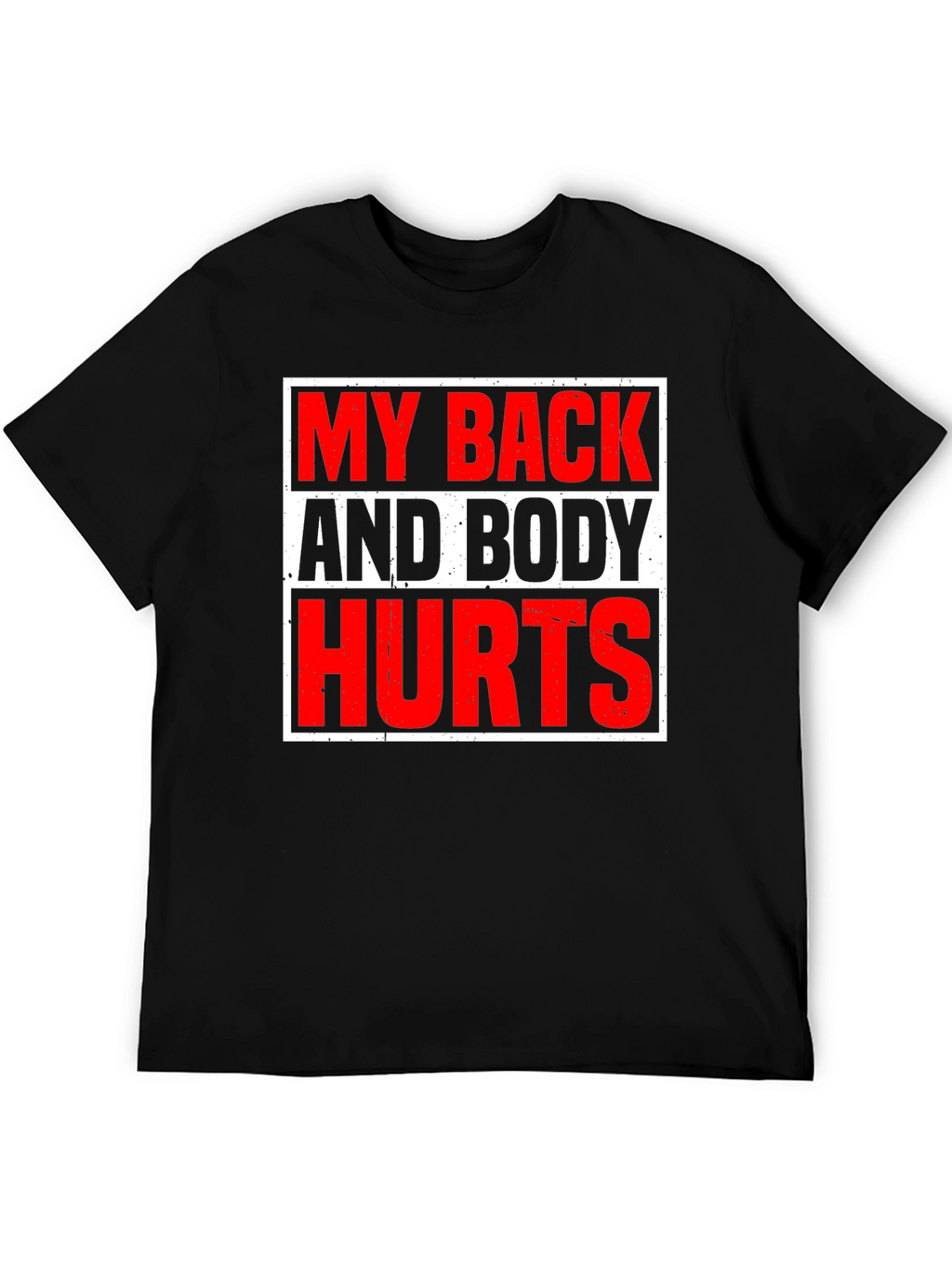 My Back and Body Hurts Graphic T-Shirt