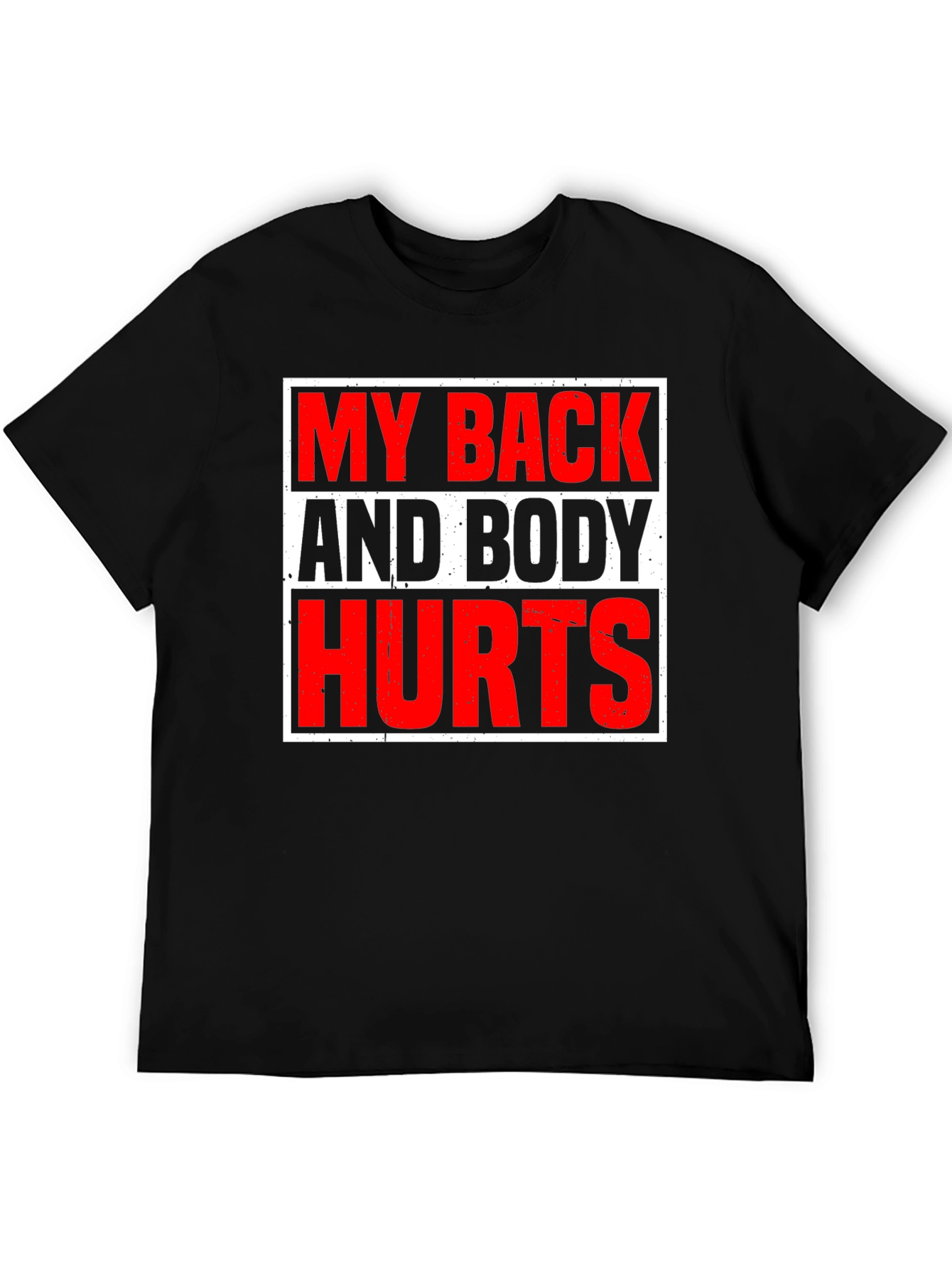 My Back and Body Hurts Graphic T-Shirt