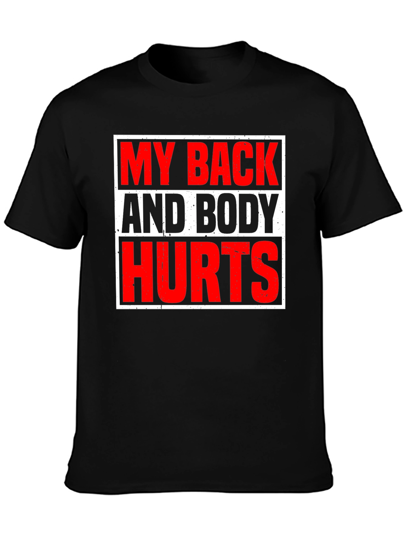 My Back and Body Hurts Graphic T-Shirt
