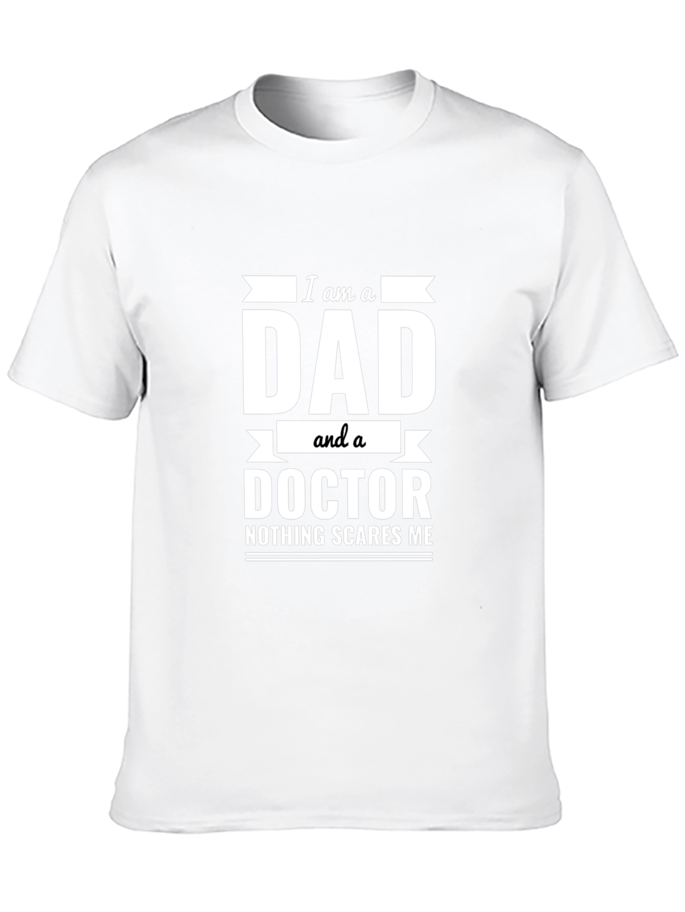 Dad Doctor T-Shirt - Nothing Scares Me