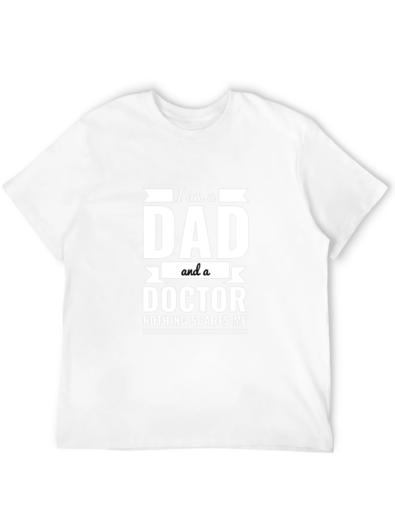 Dad Doctor T-Shirt - Nothing Scares Me
