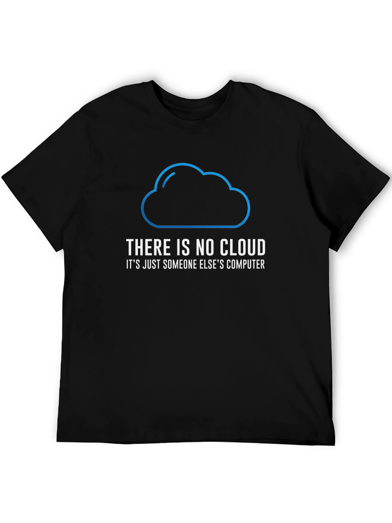 There is No Cloud Funny Tech T-Shirt