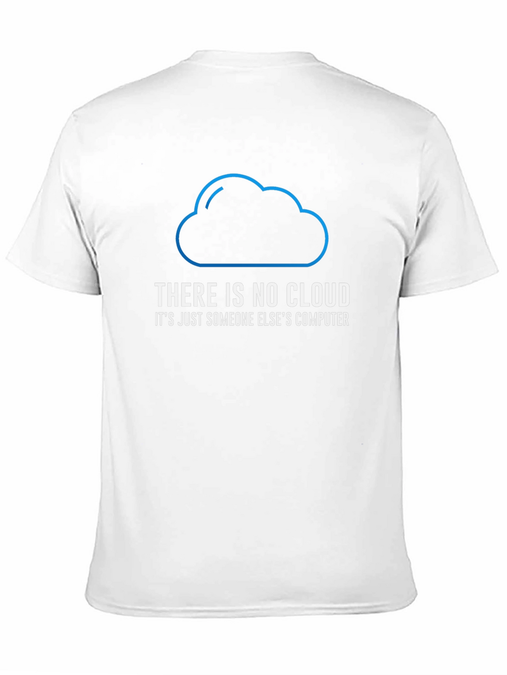 There is No Cloud Funny Tech T-Shirt