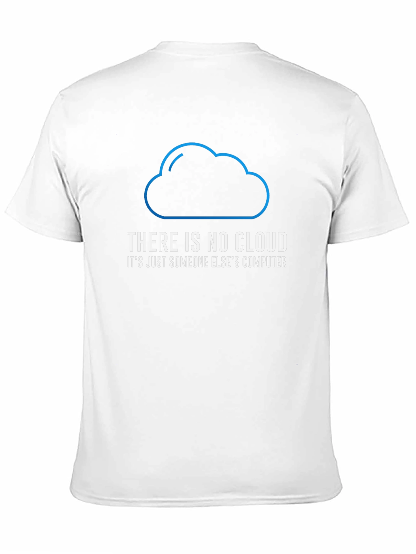There is No Cloud Funny Tech T-Shirt