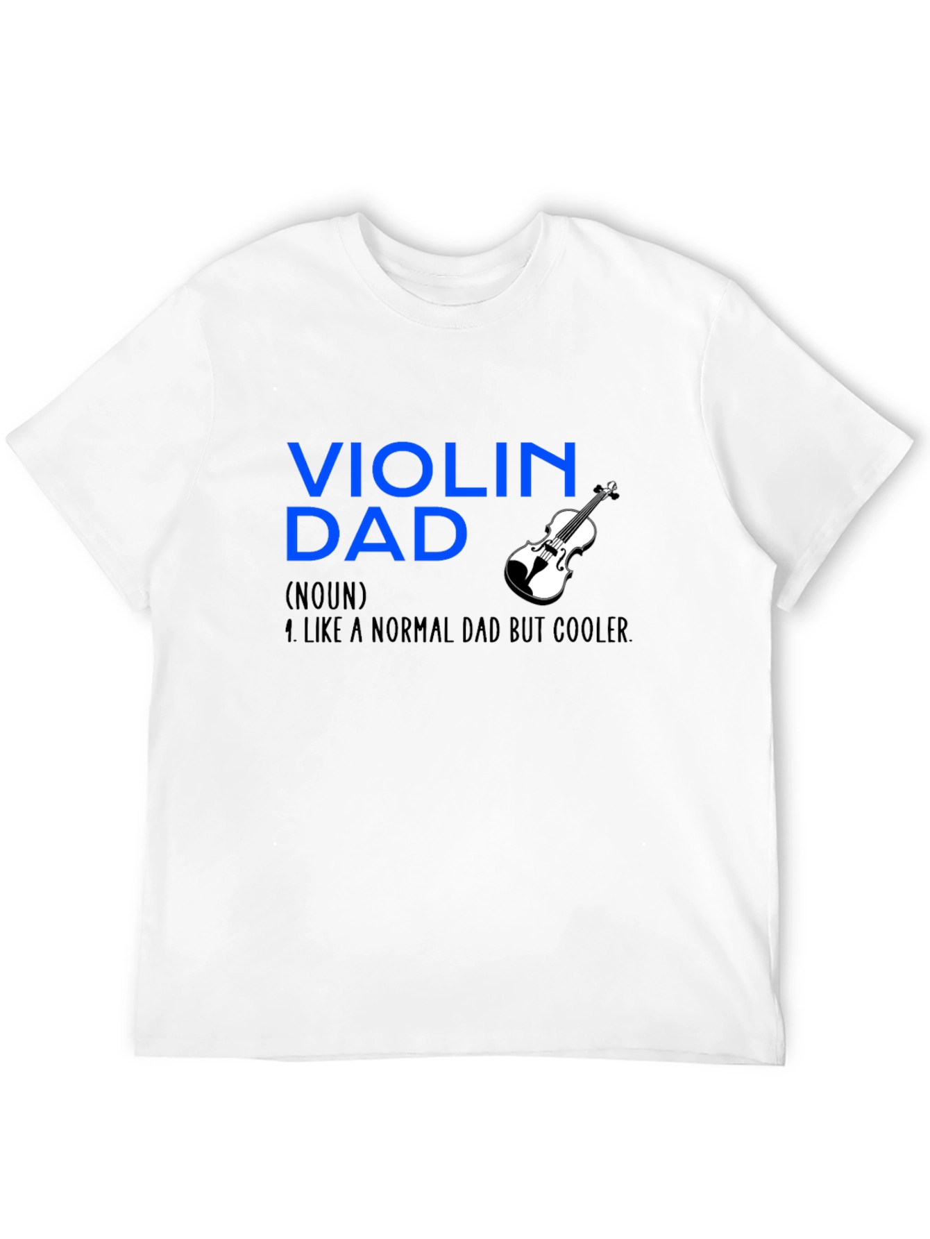 Violin Dad T-Shirt - Like a Normal Dad But Cooler