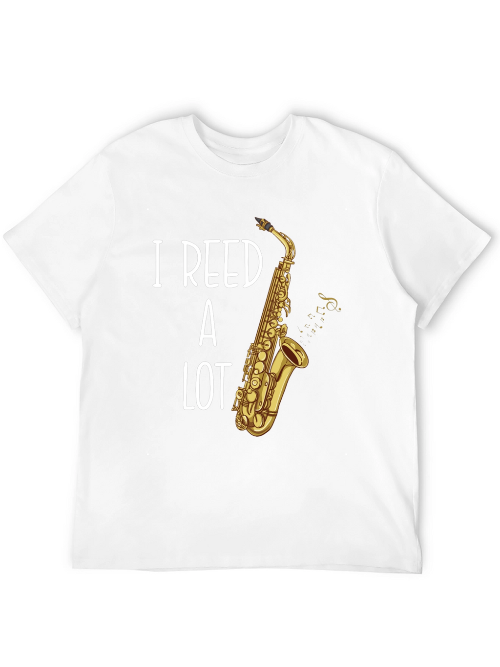 I Reed a Lot T-Shirt - Musician Saxophone Tee