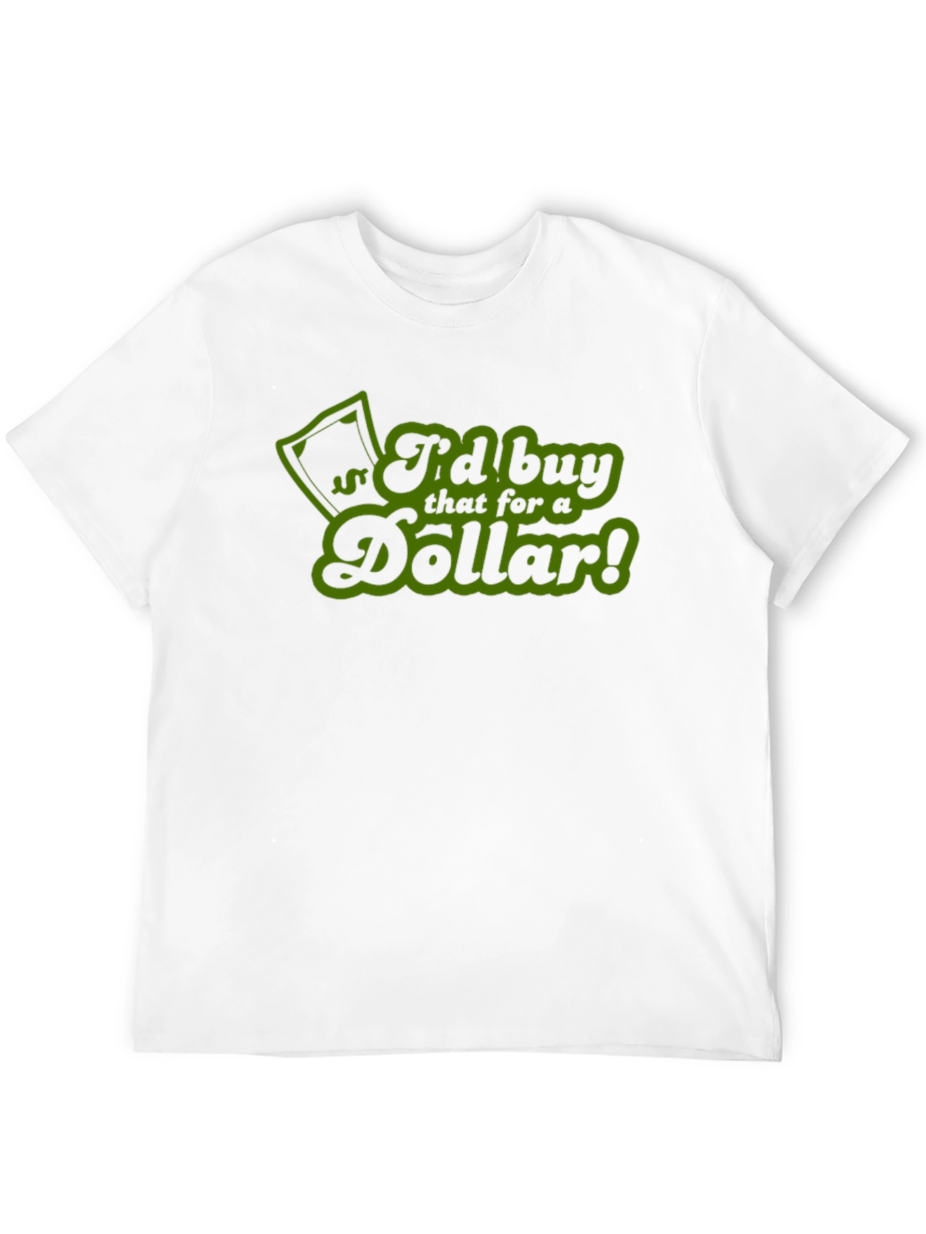 Id Buy That For A Dollar! T-Shirt