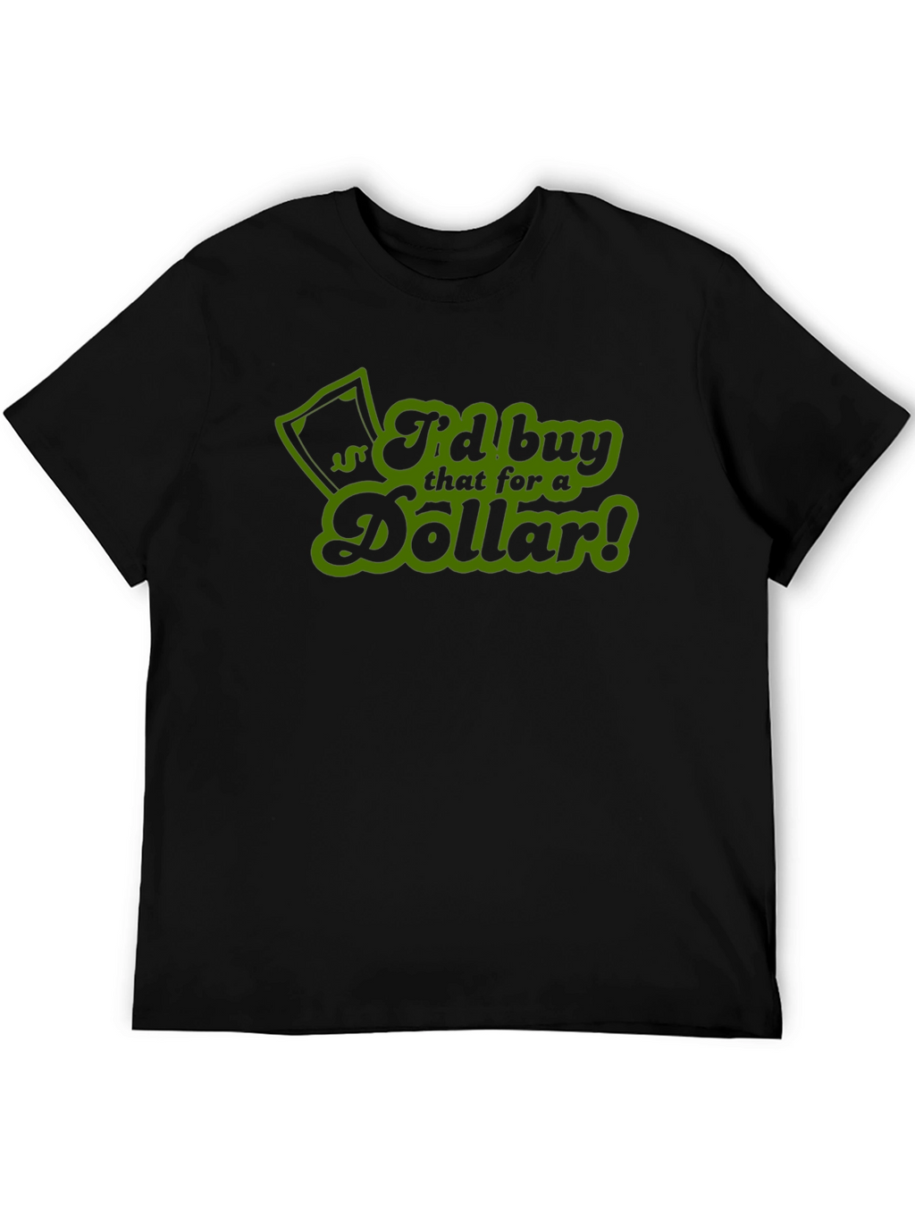 Id Buy That For A Dollar! T-Shirt